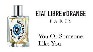 Обзор Аромата - You Or Someone Like You Etat Libre d'Orange
