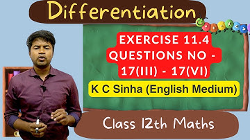 Differentiation - Exercise 11.4 Questions No - 17(iii) - 17(vi)  : K C Sinha Class 12th Math