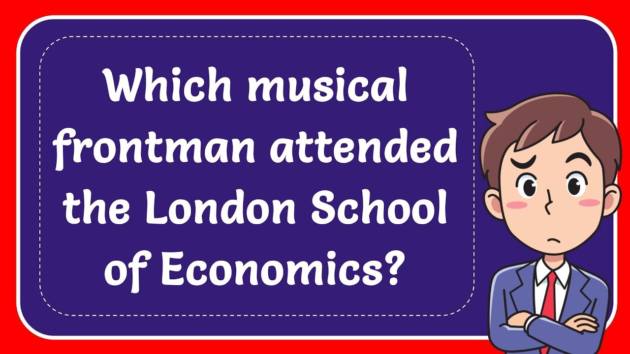 Which musical frontman attended the London School of Economics? Answer