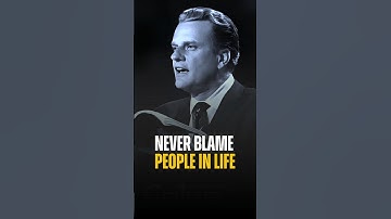 Never Blame People in Life 💯 | Billy Graham Speech #shorts #inspiration #quotes #success