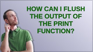 How can I flush the output of the print function? Profile