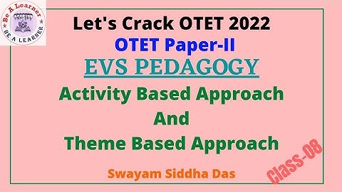 OTET Paper-II 2022/EVS Pedagogy/ Activity Based Approach And Theme Based Approach/Be a Learner