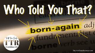 They Told Me I Am Born Again Mid-Acts Dispensationalism Grace Believers Bible Study