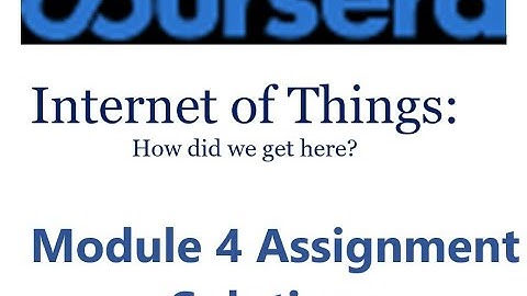 Coursera-Internet of Things: How did we get here?-Module 4 Assignment Solutions