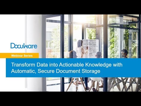 Transform Data into Actionable Knowledge with Automatic, Secure Document Storage