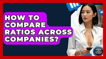 How To Compare Ratios Across Companies? - Stock and Options Playbook
