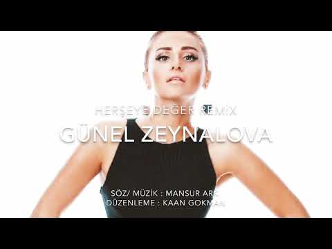 GÜNEL ZEYNALOVA “ HERŞEYE DEĞER REMİX”