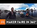 Maker Faire in 360˚ - 4K | I Like To Make Stuff