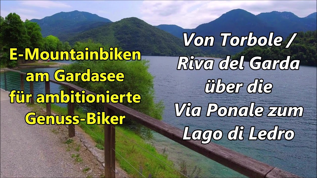 E-Mountainbiken am Gardasee 🚵‍♀️ 3) Von Torbole/Riva del Garda über die Via Ponale zum Lago di Ledro