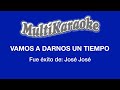 Vamos A Darnos Tiempo - Multikaraoke - Fue Éxito De José José