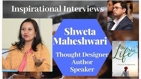 Inspirational Interview - Shweta Maheshwari - #She Met Life
