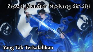 Master Pedang 47 dan 48 Yang Tak Terkalahkan