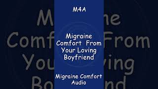 M4A | Migraine Comfort From Your Loving Boyfriend | Migraine Comfort audio