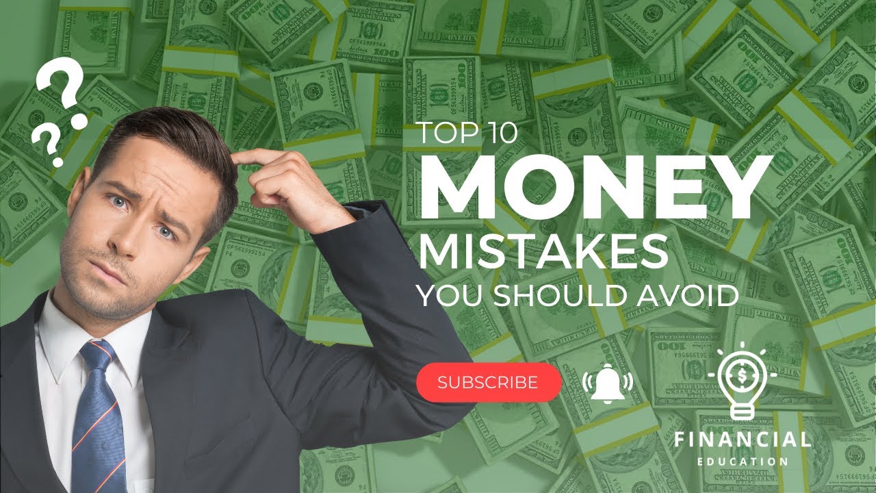 Financial Education - Top 10 Money Mistakes You Should Avoid - YouTube