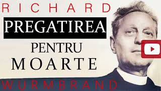 89. Richard Wurmbrand - Pregatirea pentru moarte