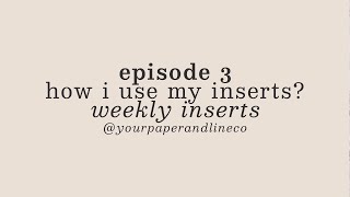 EP.3 | HOW I USE MY PLANNER INSERTS WEEKLY INSERTS | YOURPAPERANDLINECO