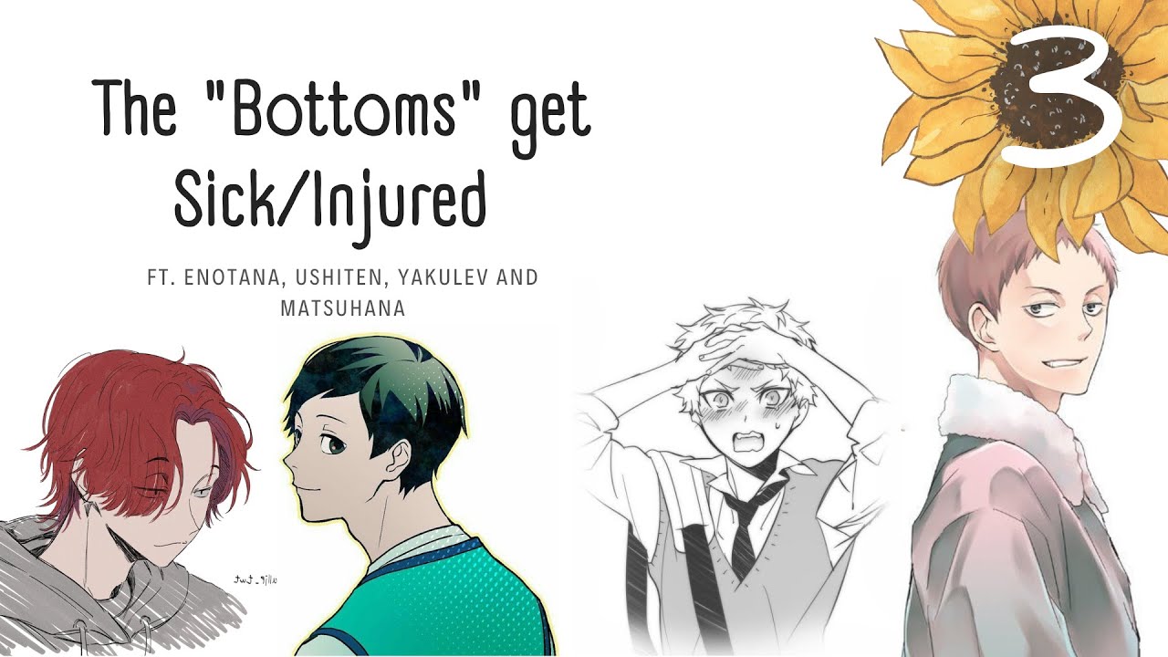 The "Bottoms" get Sick/Injured pt 3/5 - YakuLev, MatsuHana[...] | Hurt/Comfort | Haikyuu texts