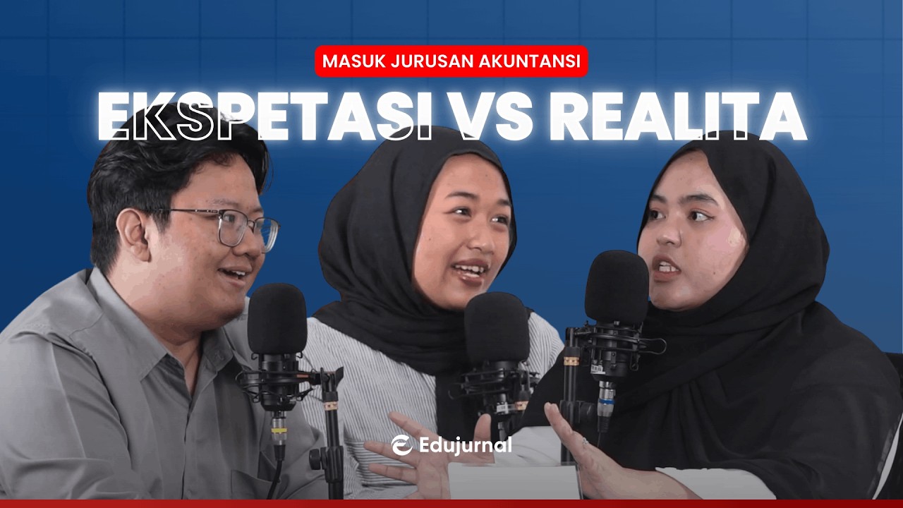 💡 EKSPETASI VS REALITA: Masuk Jurusan Akuntansi | Podcast Edujurnal #1