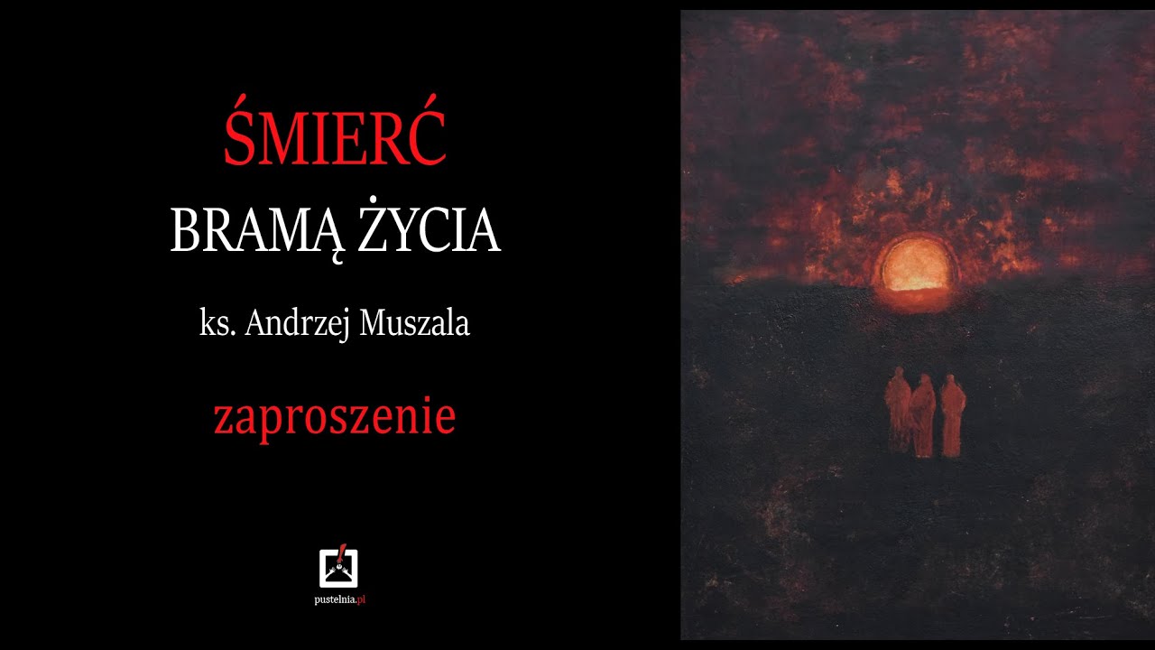 ks. Andrzej Muszala- Śmierć bramą życia- zaproszenie