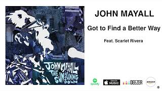 John Mayall &#39;Got to Find a Better Way&#39; (Feat. Scarlet Rivera) {Official Audio}