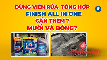 Dùng Viên Rửa Bát Tổng Hợp Finish All In One có cần dùng thêm Muối rửa bát Finish, Nước làm Bóng