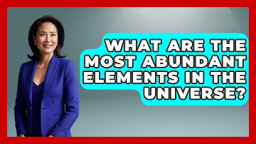 What Are The Most Abundant Elements In The Universe? - Physics Frontier