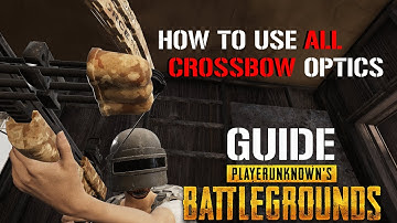 PUBG GUIDE :: How to use the Crossbow with ALL OPTICS 2019