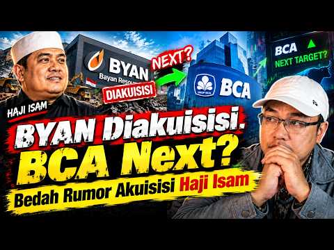 BYAN Diakuisisi. BCA Next? Bedah Rumor Akuisisi Haji Isam!