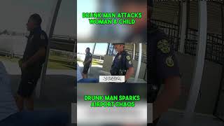 Drunk Man Attacks Woman & Child At Airport, Chaos Erupts | Police Bodycam Footage 9