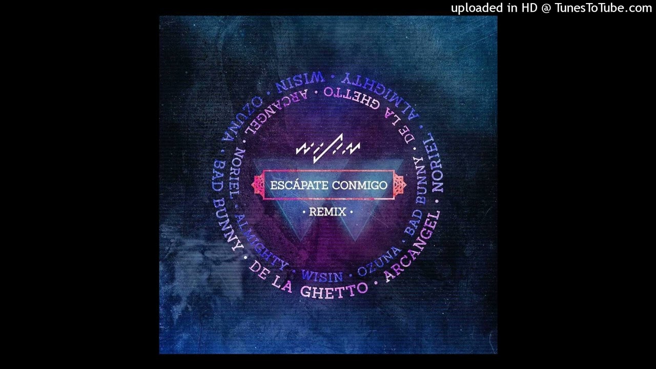 Wisin Ft. Ozuna, Bad Bunny, Noriel, Almighty, Arcangel & De La Ghetto - Escapate Conmigo (Remix)