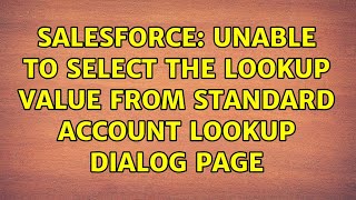 Salesforce: Unable to select the lookup value from standard Account Lookup Dialog Page