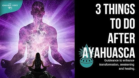 3 Things To Do After Ayahuasca Ceremony