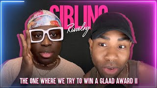 Sibling Rivalry: The One Where We Try to Win a GLAAD Award II