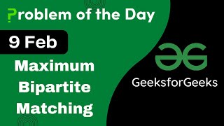 9 Feb || Maximum Bipartite Matching || C++ || GFG - Problem of the day || POTD