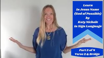 Learn In Jesus Name (God of Possible) in Sign Language (Part 2 of 4 - Verse 2 and Bridge) ASL Signs
