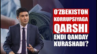 Korrupsiyaga qarshi kurash agentligi: endi nima o'zgaradi?