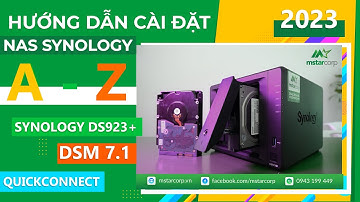 Hướng dẫn cài đặt và cấu hình NAS Synology DS923+ với hệ điều hành DSM 7.1 mới nhất | Mstar Corp