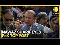 Nawaz Sharif: Will Ask Shehbaz To Make Me PoK Prime Minister | WION