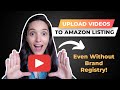 How To Upload Videos to Amazon Listing [Even WITHOUT Brand Registry]