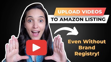 How To Upload Videos to Amazon Listing [Even WITHOUT Brand Registry]