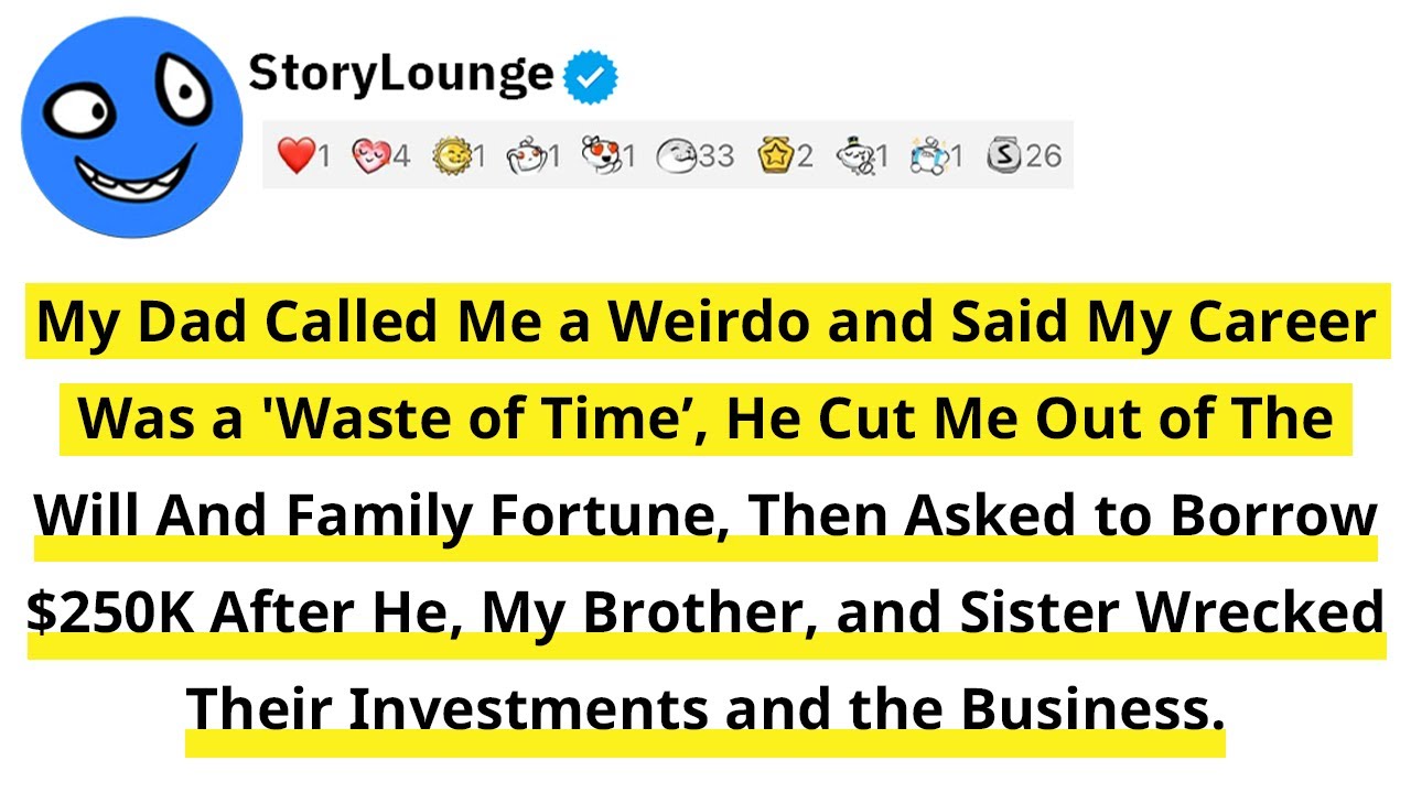 My Dad Called Me a Weirdo and Said My Career Was a 'Waste of Time’ He Cut Me Out of the Will and...