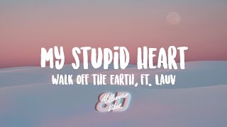 Walk off the Earth - My Stupid Heart ft. Lauv (Lyrics) (8D AUDIO)