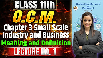 Class 11th OCM | Chapter 3 Small Scale Industry and Business | Lecture 1 | #class11thocm #11thoc