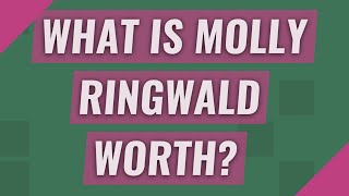 What is Molly Ringwald worth?