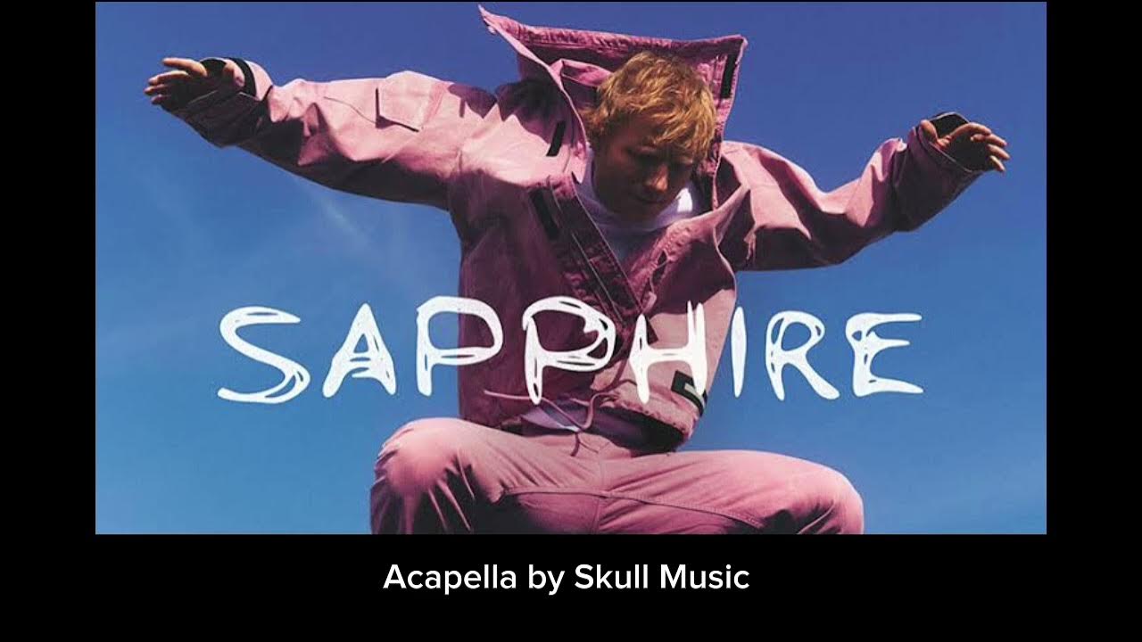 Ed Sheeran - Sapphire (Acapella by Skull Music) Ed Sheeran - Sapphire (Acapella by Skull Music)