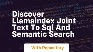 Discover llamaindex joint text to sql and semantic search