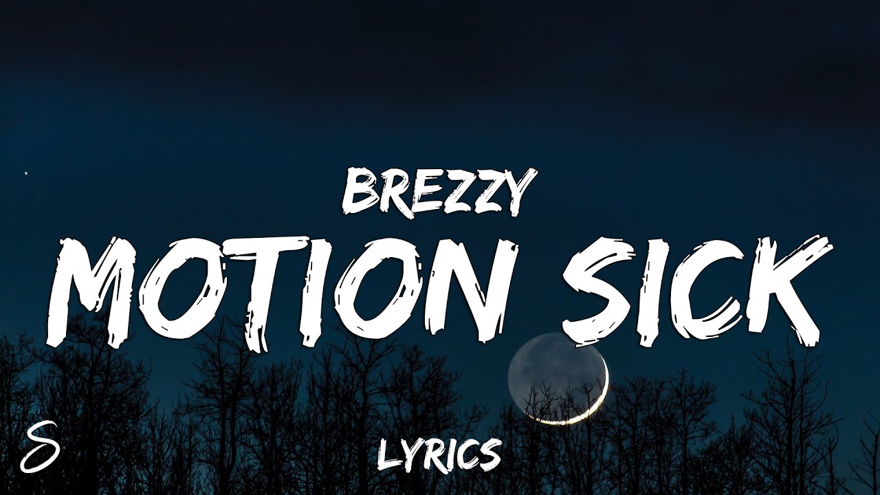 Watch BREZZY - Motion Sick (Lyrics) on YouTube Watch BREZZY - Motion Sick (Lyrics) on YouTube