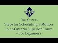 Steps for Scheduling a Motion in an Ontario Superior Court - For Beginners