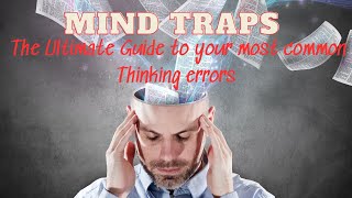 Explore the 21 Mind Traps - The Ultimate Guide to your most common Thinking errors