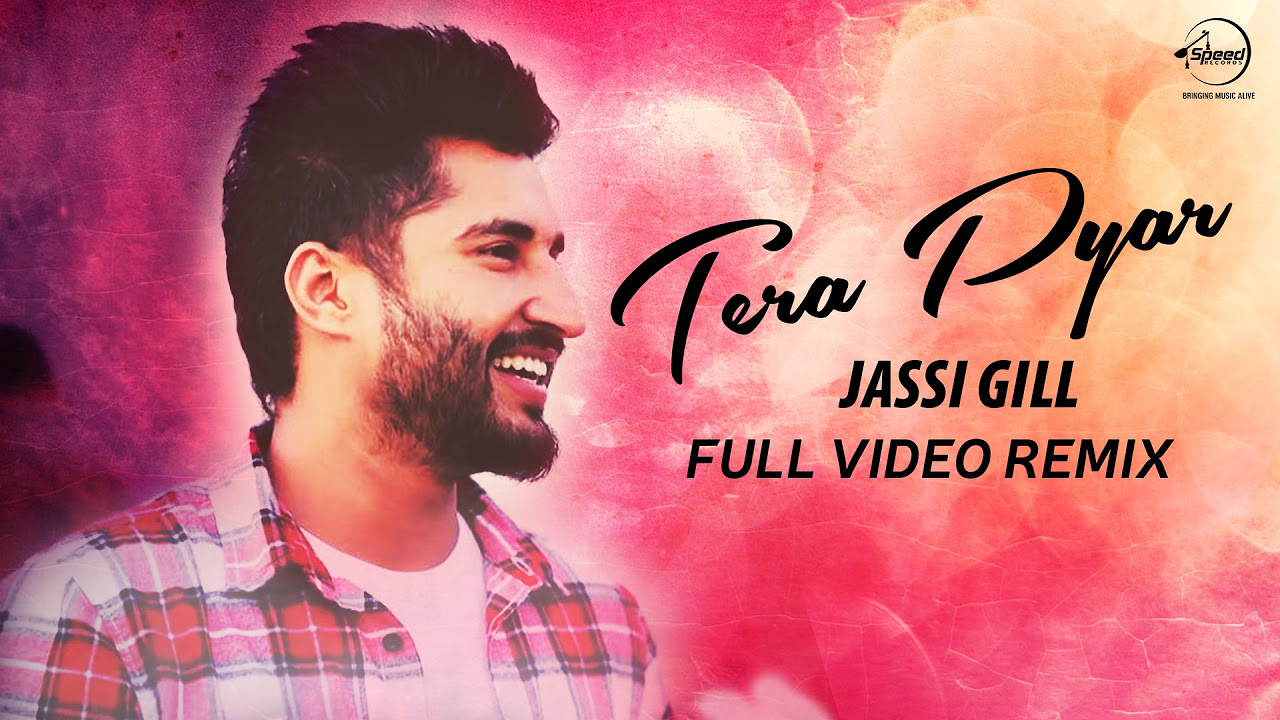 Tera Pyar  Full Video Remix   Jassi Gill  Punjabi Song Collection  Speed Records